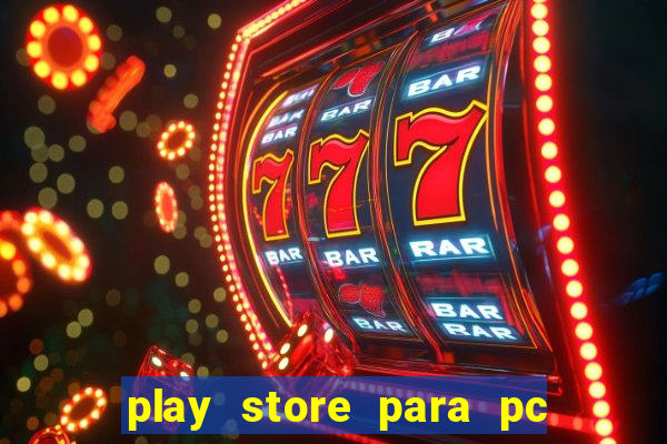 play store para pc windows 7